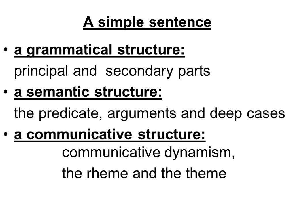 A simple sentence a grammatical structure: principal and secondary parts a semantic structure: the